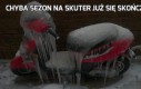 Chyba sezon na skuter już się skończył