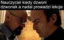 Dzwonek jest dla nauczyciela