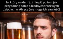 Teraz to już muszę, siódme piwo nadchodzę!