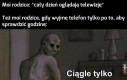 Też tak macie?