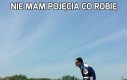 Nie mam pojęcia co robię