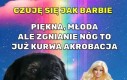Sorry za wyciszenie mema, leciałoby Barbie Girl