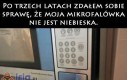 Po 3 latach mam nową mikrofalówkę