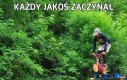 Każdy jakoś zaczynał