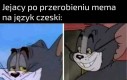 Język czeski mnie nie śmieszy, aż tak widać?