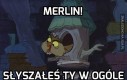 Merlin ma ważniejsze sprawy