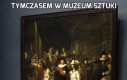 Tymczasem w muzeum sztuki