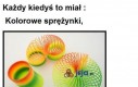 Każdy kiedyś to miał