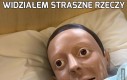 Widziałem straszne rzeczy