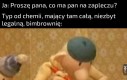 To co się tam znajduje jest więcej warte niż ty, młody