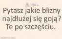 Jakie blizny najdłużej się goją?