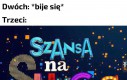 To moja szansa!