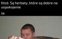 Herbata jest dobra na wszystko