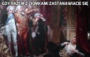 Gdy razem z ziomkami zastanawiacie się
