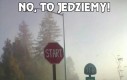 No, to jedziemy!