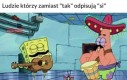 Znalazło by się paru takich