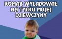Komar wylądował na tyłku mojej dziewczyny...