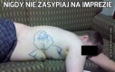 Nigdy nie zasypiaj na imprezie