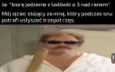 Eeeee, ale ja tylko po ser przyszedłem