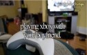 Kiedy grasz na Xboxie ze swoim chłopakiem