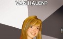 Van Halen?