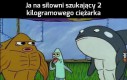 Ale siłacz że mnie
