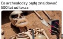 Cóż to będą za wykopaliska