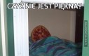 Czyż nie jest piękna?