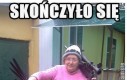 Skończyło się