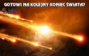 Gotowi na kolejny Koniec Świata?