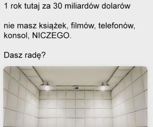 Wytrzymałbyś?