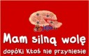 Mam silną wolę