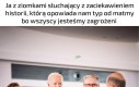 Ależ oczywiście Panie Profesorze, niech Pan dalej opowiada!