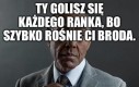 A Ty czemu się golisz?
