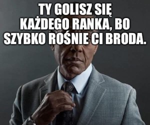 A Ty czemu się golisz?