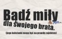 Bądź miły dla swojego brata