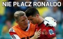 Nie płacz Ronaldo