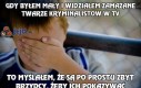 Gdy byłem mały i widziałem zamazane twarze kryminalistów w TV