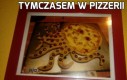 Tymczasem w pizzerii