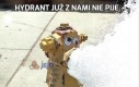 Hydrant już z nami nie pije...