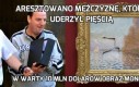 Aresztowano mężczyznę, który uderzył pięścią