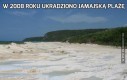 W 2008 roku ukradziono Jamajską plażę