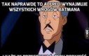 Tak naprawdę to Alfred wynajmuje wszystkich wrogów Batmana