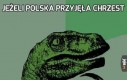 Jeżeli Polska przyjęła chrzest