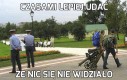 Czasami lepiej udać