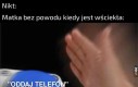 Matka kiedy jeat wściekła