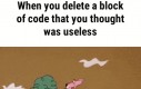 Gdy usuniesz fragment kodu, który wydawał się zbędny