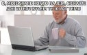 To nie mogłem być ja