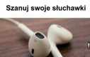 Serio, szanuj słuchawki