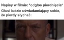 A więc dlatego nie mam wstępu do żadnego kina w mieście
